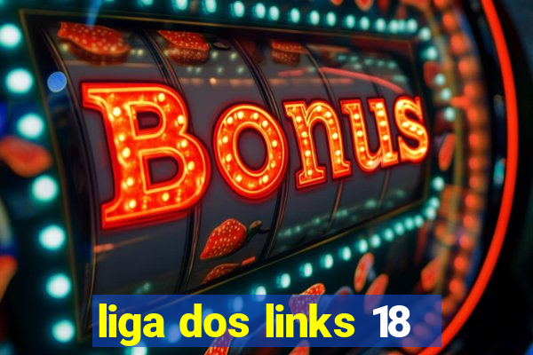 liga dos links 18